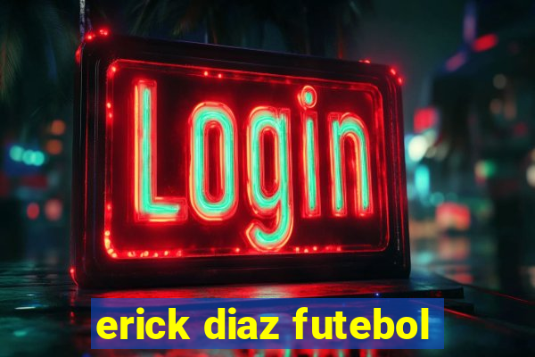 erick diaz futebol